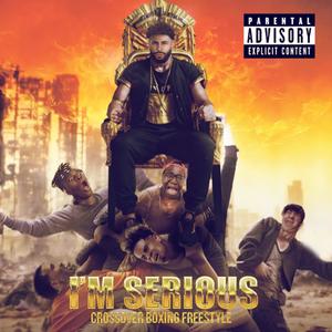 I'm Serious (Crossover Boxing Freestyle) (Explicit)