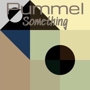 Pummel Something