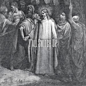 Ya'll Switch Up (Explicit)