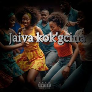 JAIVA KOK'GCINA (feat. UYAMAZI U'MOSHA)