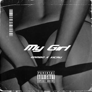 My Girl (feat. Xicru) [Explicit]