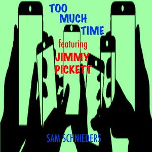 Too Much Time(feat. Jimmy Pickett)