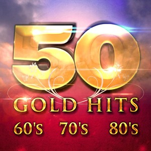 50 Gold Hits: Classic Pop from the 50s, 60s, 70s and 80s