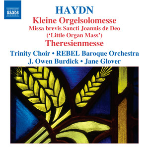 Haydn, J.: Masses, Vol. 8 - Masses Nos. 7, "Kleine Orgelsolomesse", 12, "Theresienmesse" (Trinity Choir, Rebel Baroque Orchestra, Burdick)