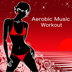 Aerobic Music Workout - Chillax Minimal House Music Aerobic Dance Party Songs for Aerobics, Pump Up, Circuit Training, Kickboxing & Cardio (130 bpm)