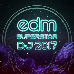 EDM Superstar DJ 2017 (Explicit)