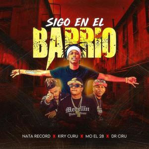Sigo En El Barrio (feat. Kiry Curu, Dr Ciru & Nata Record) (Explicit)