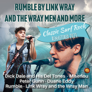 Rumble by Link Wray and the Wray Men and More Classic Surf Rock (Remastered 2023)