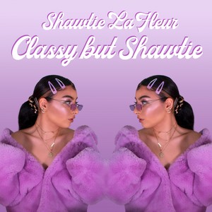 Classy but Shawtie (Explicit)