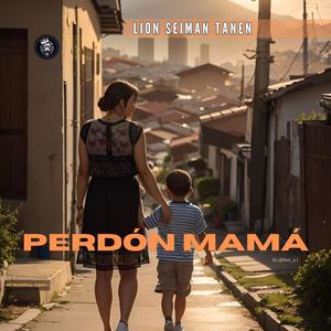 PERDÓN MAMÁ (Explicit)