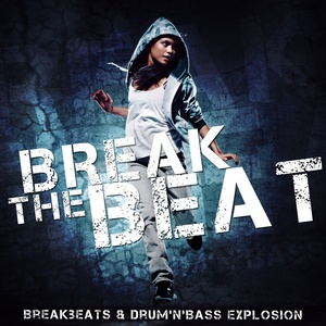 Break the Beat (Breakbeats & Drum'n'Bass Explosion)