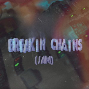 Breakin Chains (Jam)