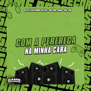Com a Perereca Na Minha Cara (Explicit)