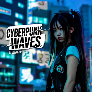 Cyberpunk Waves (Explicit)