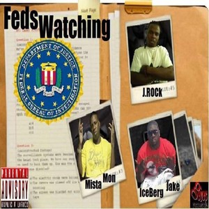 Feds Watching (feat. IceBerg Jake & Mista Mon) [Explicit]