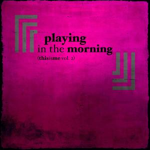 Playing in the morning.