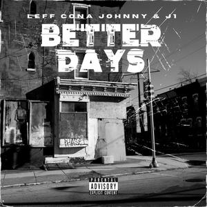 Better Days (feat. Leff Cona Johnny) (Explicit)