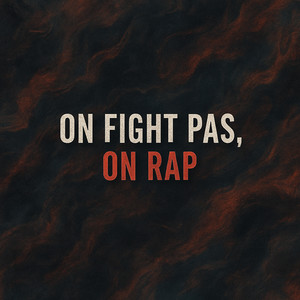 On fight pas, on rap