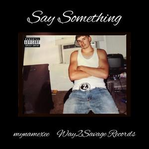 Say Something (Explicit)