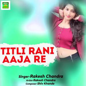 Titli Rani Aaja Re
