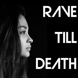 Rave Till Death (Explicit)