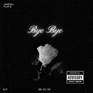 Bye Bye (Explicit)