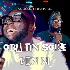 Oba Tin Sore Fun ni (feat. Bisimanuel)