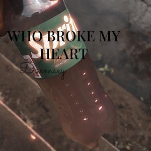 Who broke my heart (Explicit)