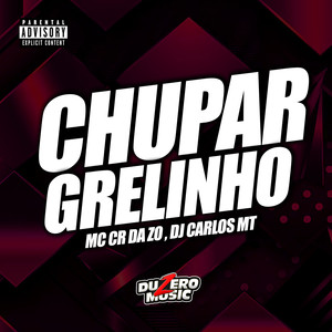 Chupar Grelinho (Explicit)