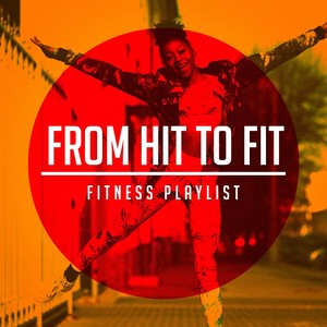 From Hit to Fit (Fitness Playlist)