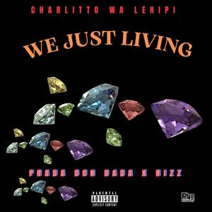 We Just Living (feat. Prada Don Dada & Rizz)