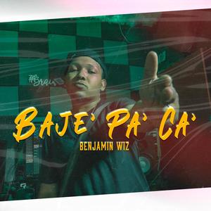 Baje Pa' Ca' (feat. Benjamin Wiiz) (Explicit)