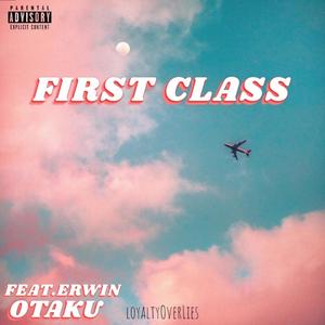 FIRST CLASS (feat. Otaku & Erwin) [Explicit]