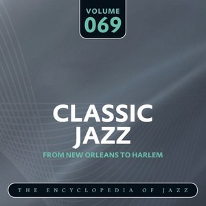 Classic Jazz- The Encyclopedia of Jazz - From New Orleans to Harlem, Vol. 69