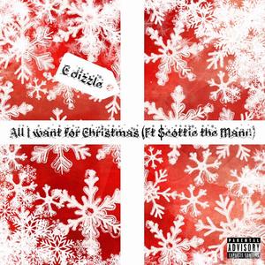 All I Want For Christmas (feat. $cottieThe Mann) [Explicit]