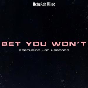 Bet You Won't (feat. Jon Kabongo)