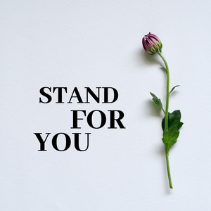 Stand For You