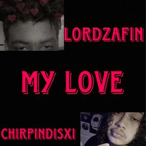 My Love (feat. chirpindisxi)