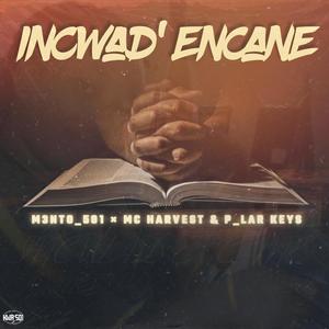 Incwad'encane (feat. McHarvest & P_Lar Keys)