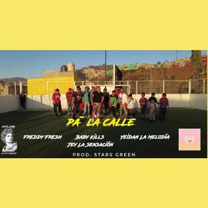 Pa' La Calle (feat. Fredy Fresh, Baby Kills, Yeidan & Jey) [Explicit]