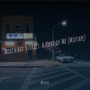 North Bay Stories: A Piece of Me (Mixtape) [Explicit]