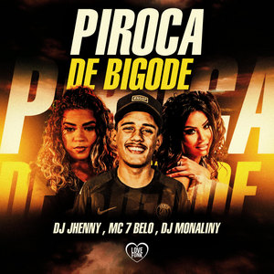 Dj JHENNY - Piroca de Bigode (Explicit)