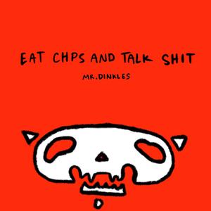 Eat Chips and Talk Shit (Explicit)