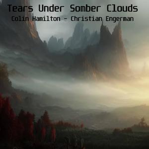 Tears Under Somber Clouds (feat. Christian Engerman)