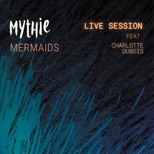 Mermaids (feat. Charlotte Dubois) [Live Session]