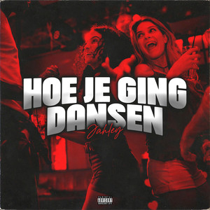 Hoe Je Ging Dansen (Explicit)