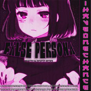 FALSE PERSONA (Explicit)