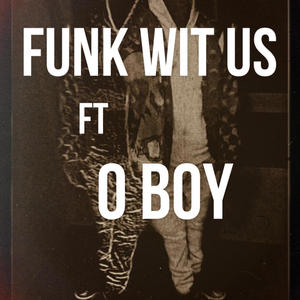 Funk wit us (feat. O Boy) [Explicit]