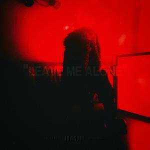 LEAVE ME ALONE (Explicit)