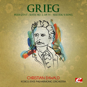 Grieg: Peer Gynt Suite No. 2, Op. 55 "Solveig's Song" (Digitally Remastered)